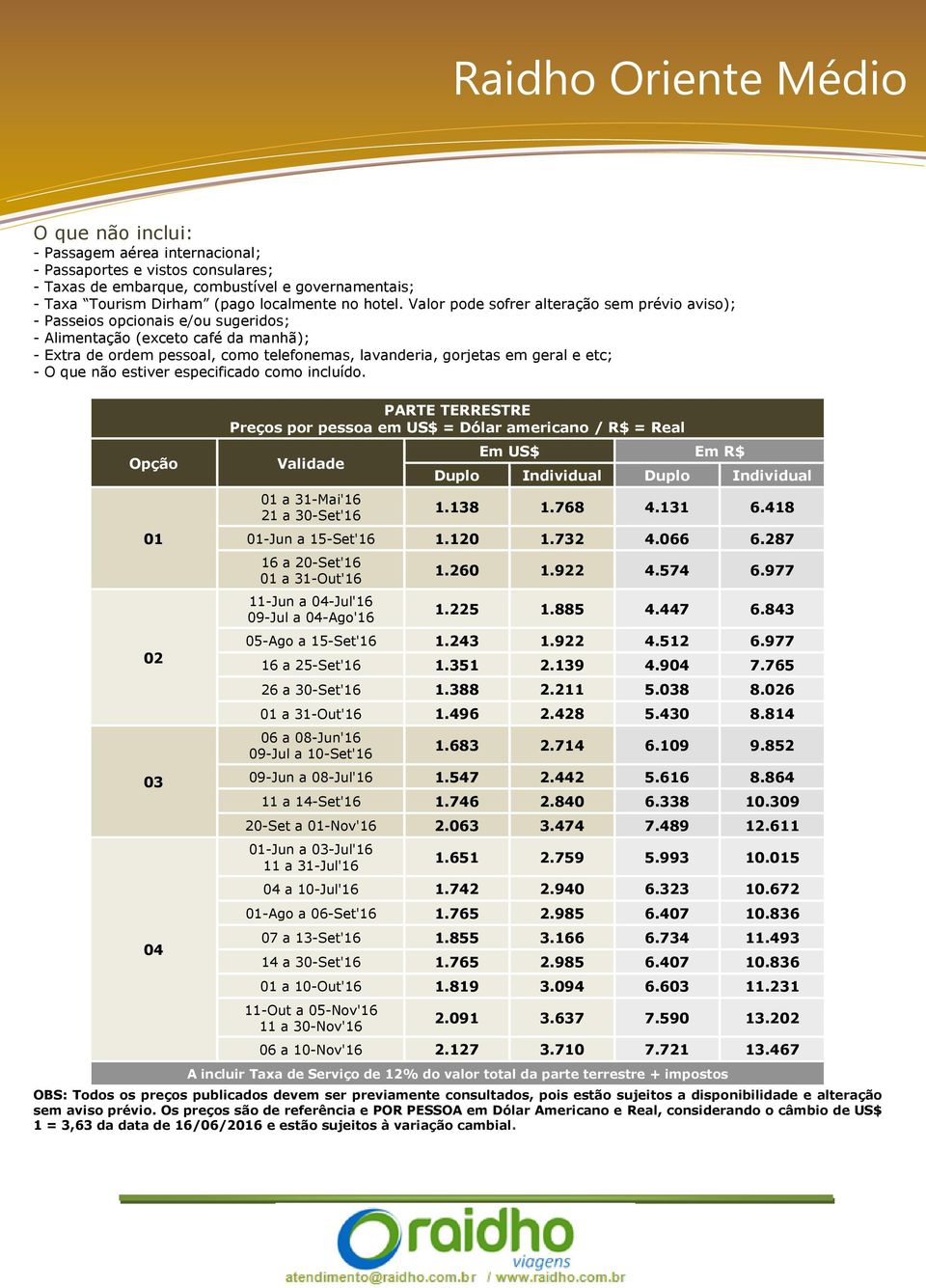 etc; - O que não estiver especificado como incluído.