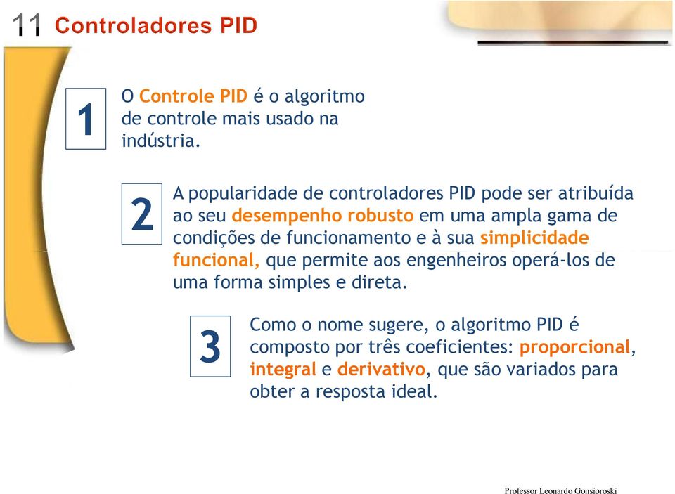 de funcionamento e à sua simplicidade funcional, que permite aos engenheiros operá-los de uma forma simples e