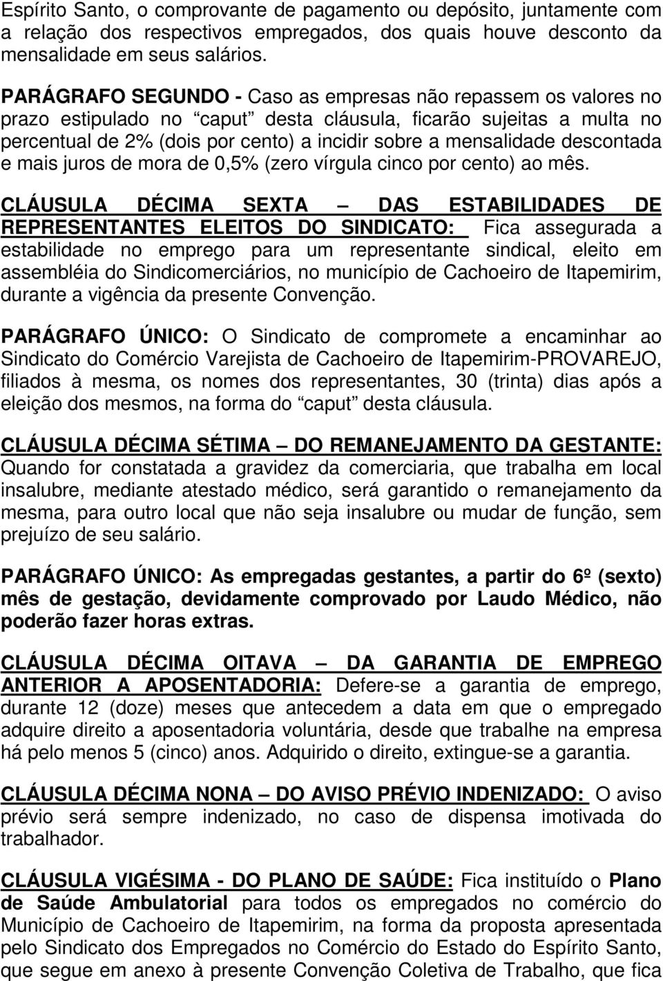 descontada e mais juros de mora de 0,5% (zero vírgula cinco por cento) ao mês.