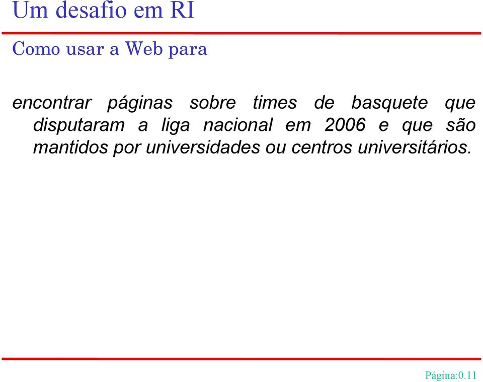 liga nacional em 2006 e que são mantidos por