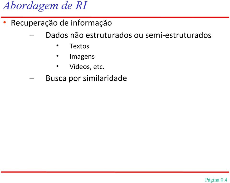 semi-estruturados Textos Imagens