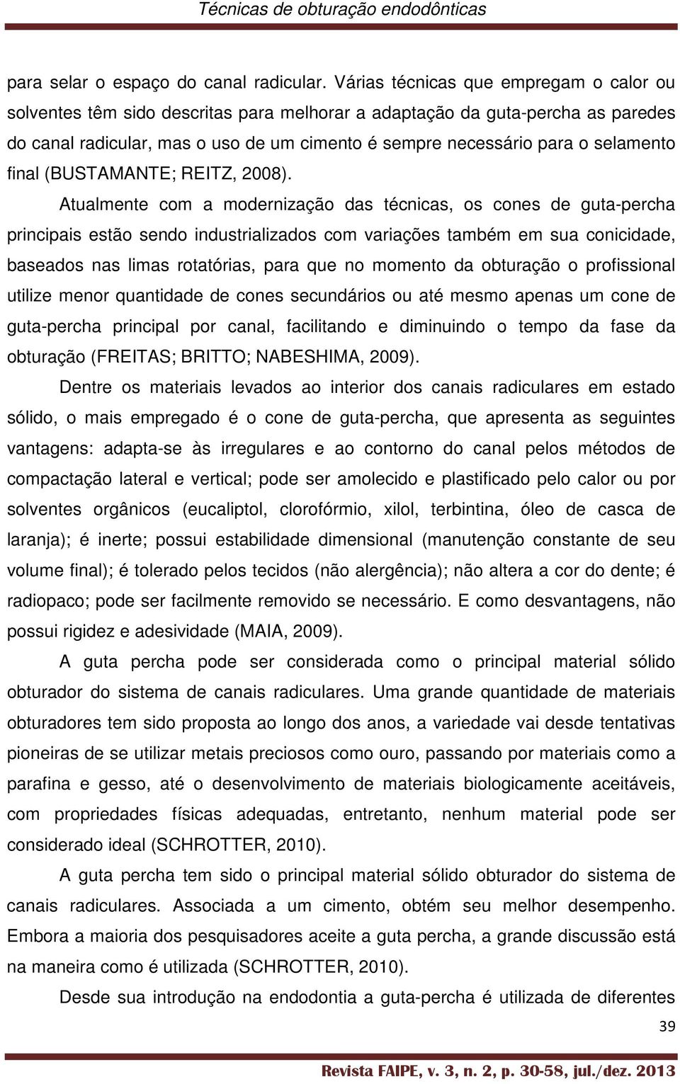 selamento final (BUSTAMANTE; REITZ, 2008).