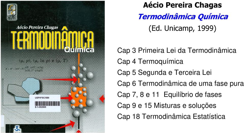 Cap 5 Segunda e Terceira Lei Cap 6 Termodinâmica de uma fase pura Cap