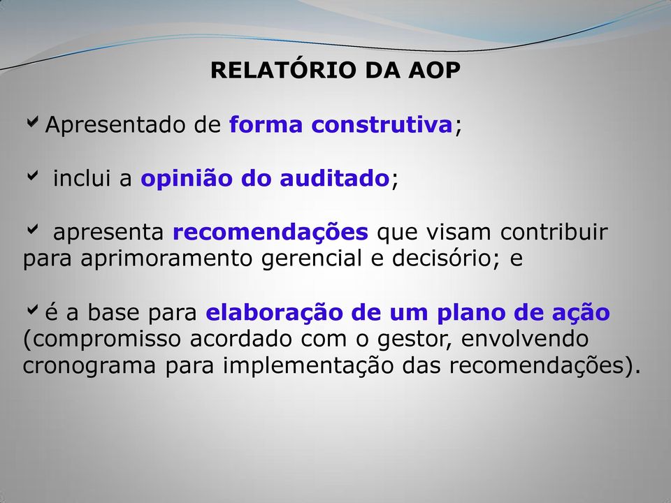 gerencial e decisório; e é a base para elaboração de um plano de ação