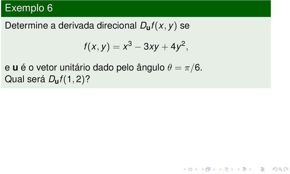 3 3xy + 4y 2, e u é o vetor unitário