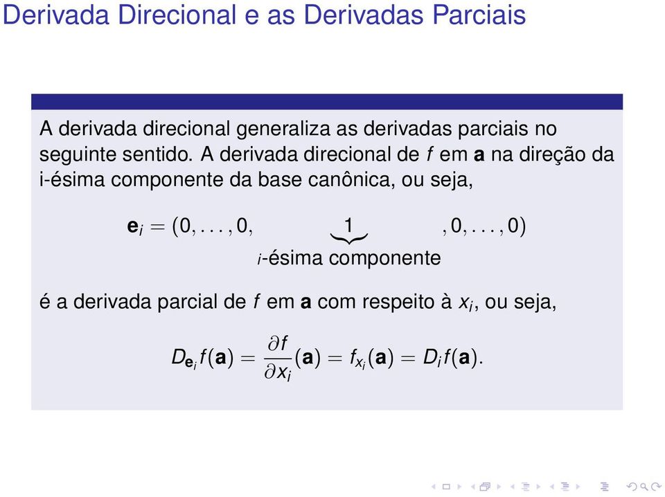 A derivada direcional de f em a na direção da i-ésima componente da base canônica, ou seja,