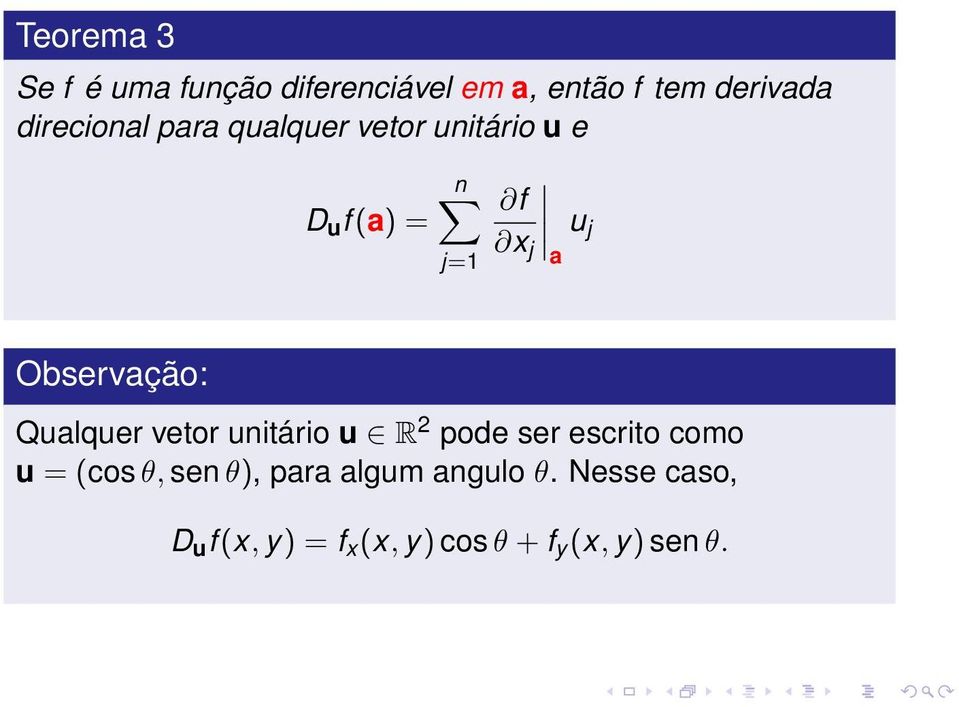 Observação: Qualquer vetor unitário u R 2 pode ser escrito como u = (cos θ,