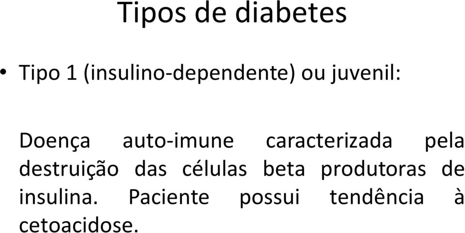 pela destruição das células beta produtoras de