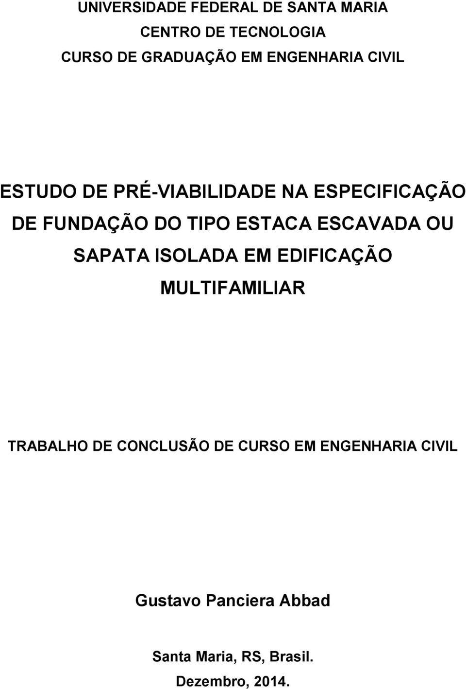 ESTACA ESCAVADA OU SAPATA ISOLADA EM EDIFICAÇÃO MULTIFAMILIAR TRABALHO DE CONCLUSÃO