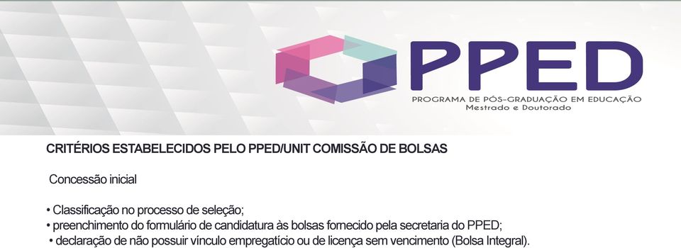 de candidatura às bolsas fornecido pela secretaria do PPED; declaração de