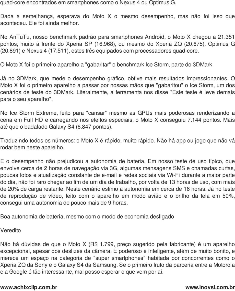 511), estes três equipados com processadores quad-core.