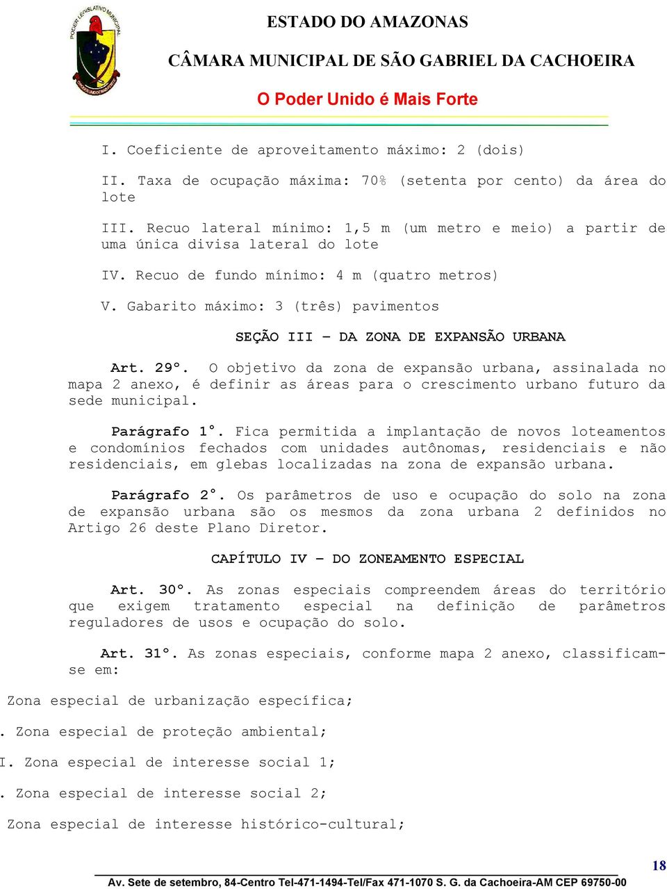 Gabarito máximo: 3 (três) pavimentos SEÇÃO III DA ZONA DE EXPANSÃO URBANA Art. 29º.