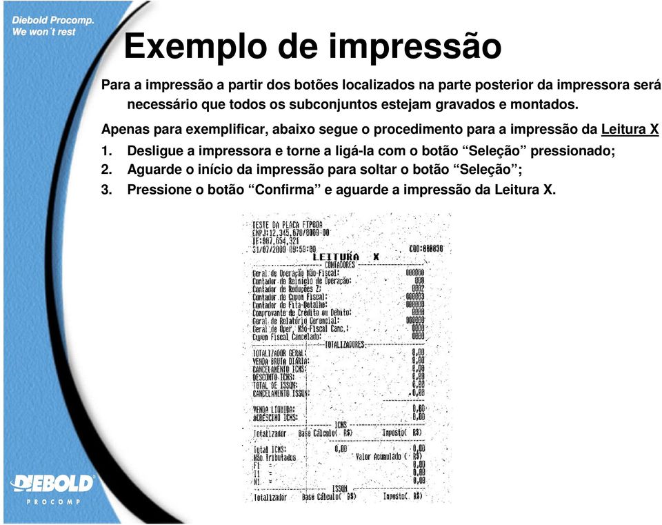 Apenas para exemplificar, abaixo segue o procedimento para a impressão da Leitura X 1.