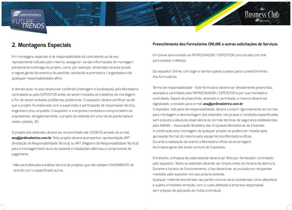 e regras gerais do evento e do pavilhão, isentando a promotora / organizadora de para acessar o Módulo Do expositor Online, com login e senha e passo a passo para o preenchimento quaisquer