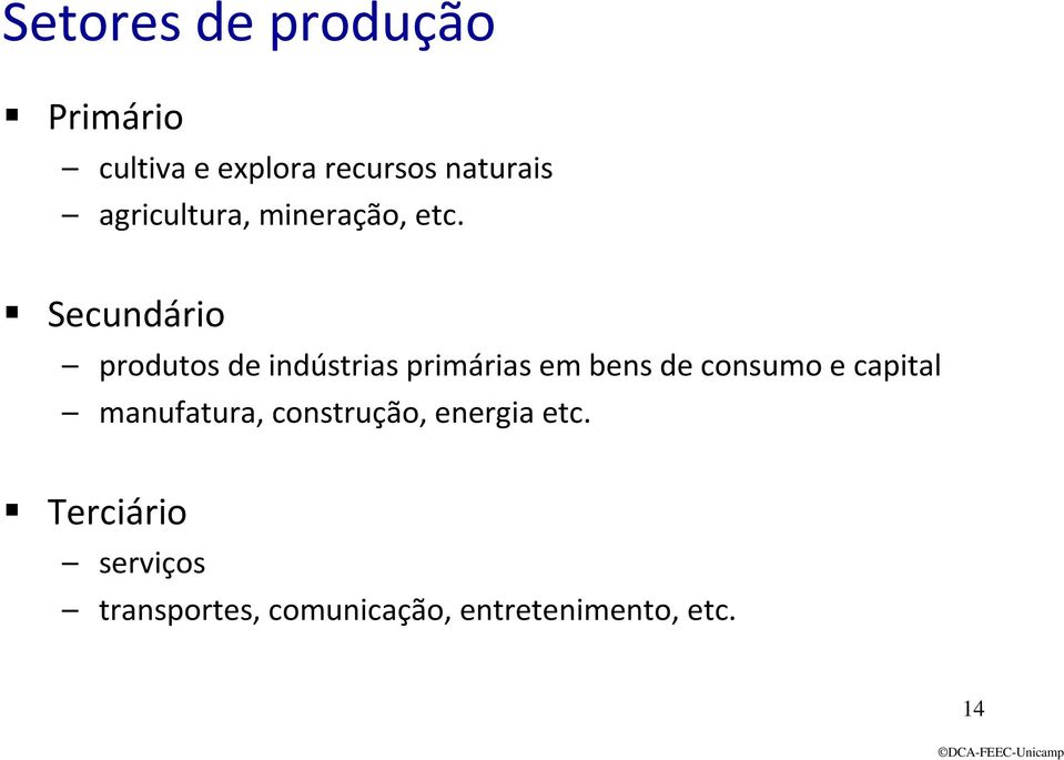 Secundário produtos de indústrias primárias em bens de consumo e