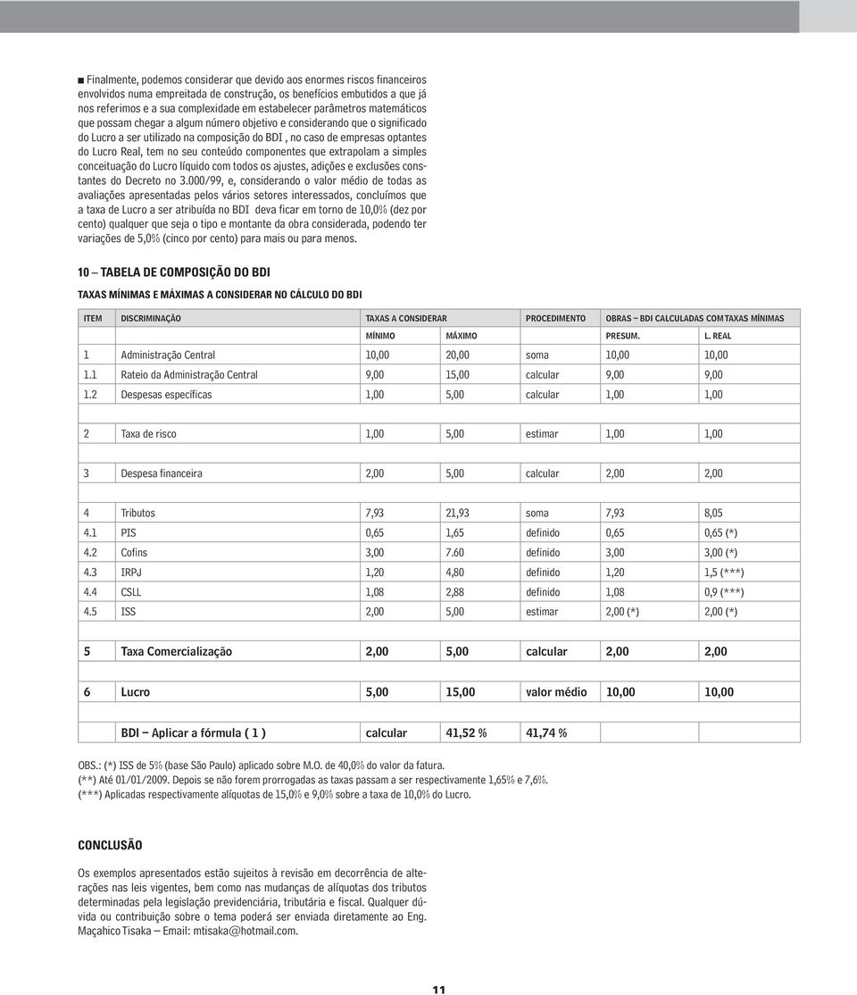 conteúdo componentes que extrapolam a simples conceituação do Lucro líquido com todos os ajustes, adições e exclusões constantes do Decreto no.