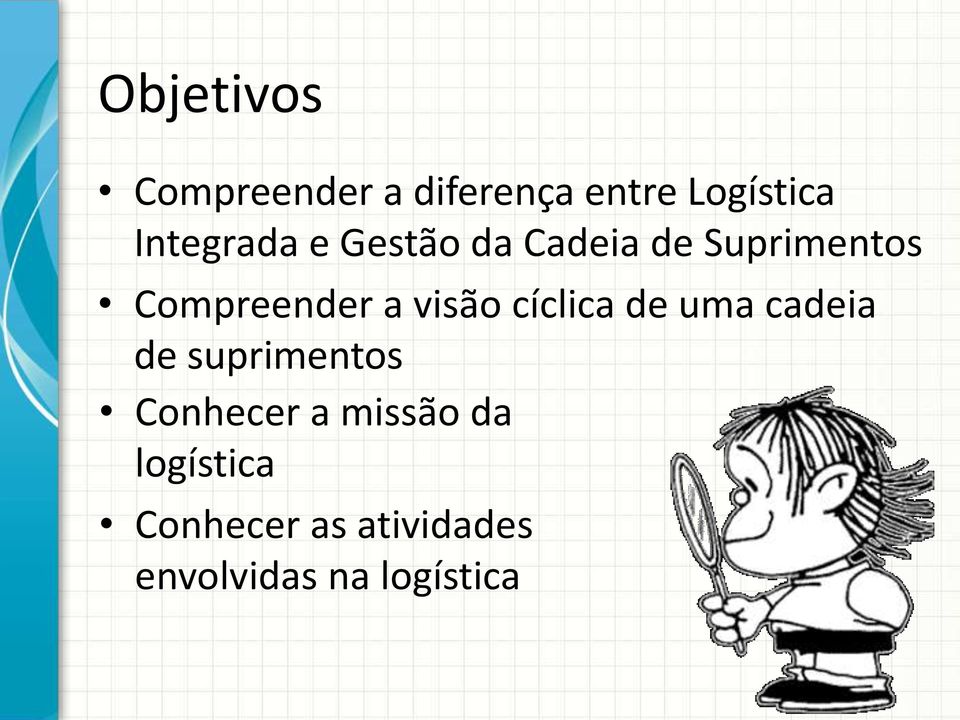 a visão cíclica de uma cadeia de suprimentos Conhecer a