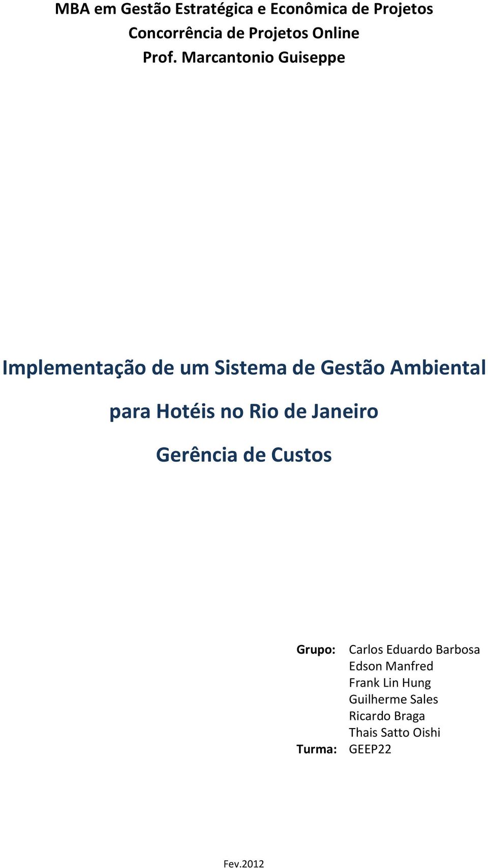 Hotéis no Rio de Janeiro Gerência de Custos Grupo: Turma: Carlos Eduardo Barbosa