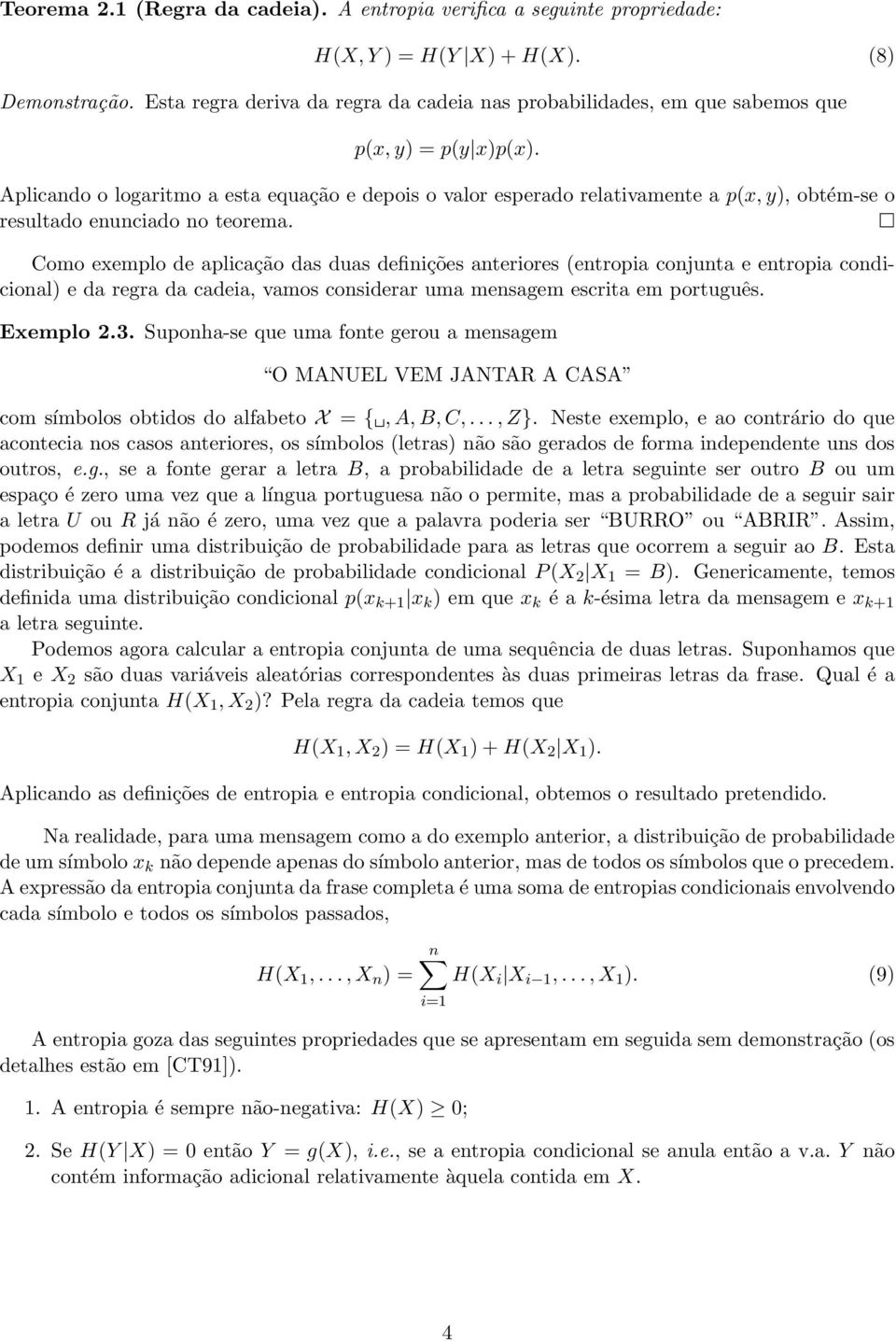 Aplicando o logaritmo a esta equação e depois o valor esperado relativamente a p(x, y), obtém-se o resultado enunciado no teorema.