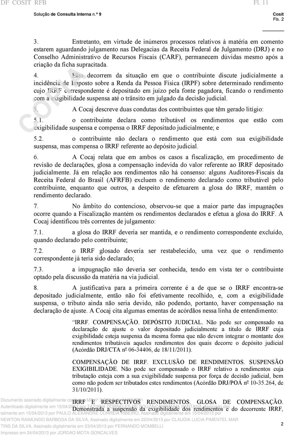 Recursos Fiscais (CARF), permanecem dúvidas mesmo após a criação da ficha supracitada. 4.