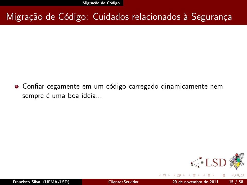 carregado dinamicamente nem sempre é uma boa ideia.