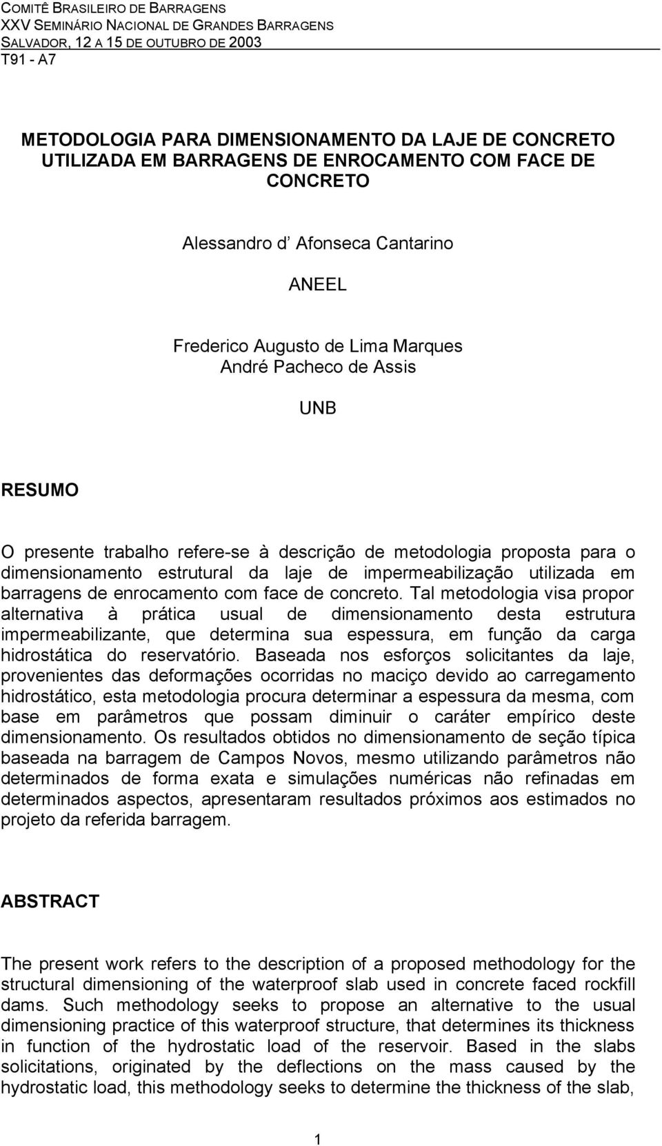 proposta para o dimensionamento estrutural da laje de impermeabilização utilizada em barragens de enrocamento com face de concreto.