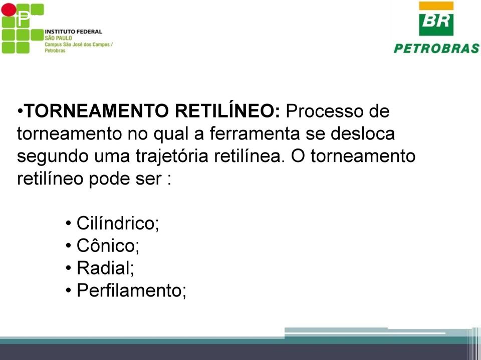 se desloca segundo uma trajetória retilínea.