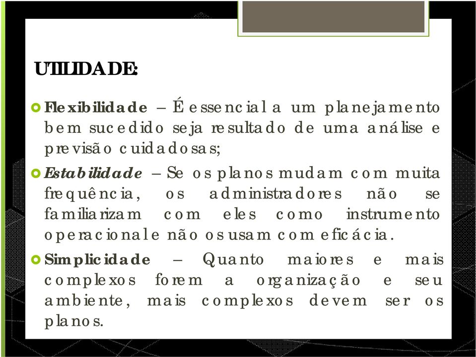 não se familiarizam com eles como instrumento operacional e não os usam com eficácia.