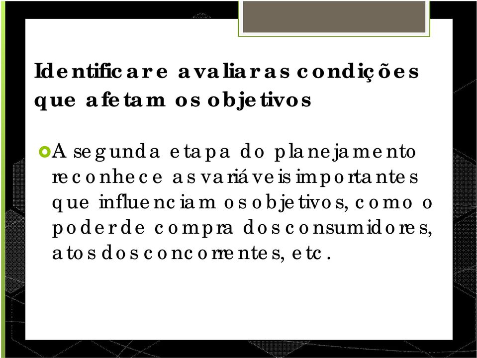 variáveis importantes que influenciam os objetivos,