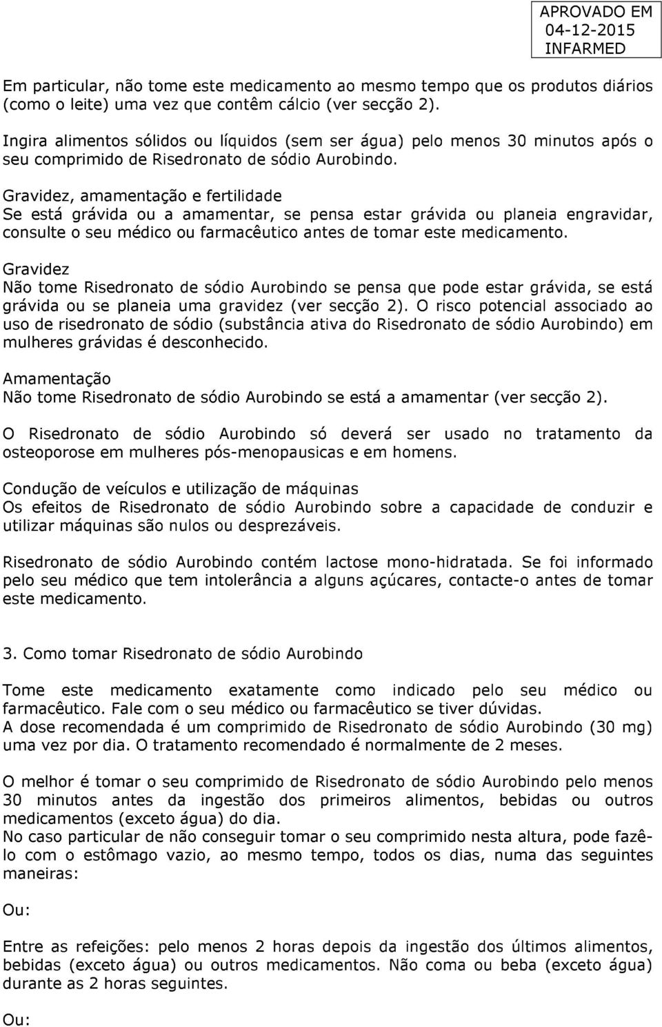 Gravidez, amamentação e fertilidade Se está grávida ou a amamentar, se pensa estar grávida ou planeia engravidar, consulte o seu médico ou farmacêutico antes de tomar este medicamento.