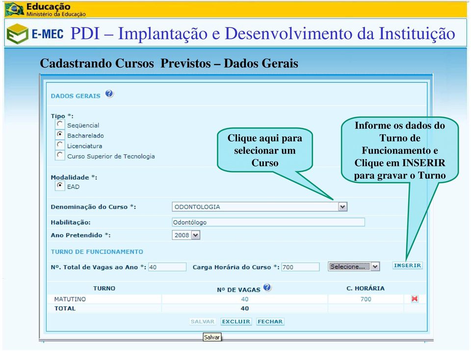 aqui para selecionar um Curso Informe os dados do