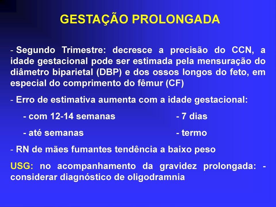 estimativa aumenta com a idade gestacional: - com 12-14 semanas - 7 dias - até semanas - termo - RN de mães