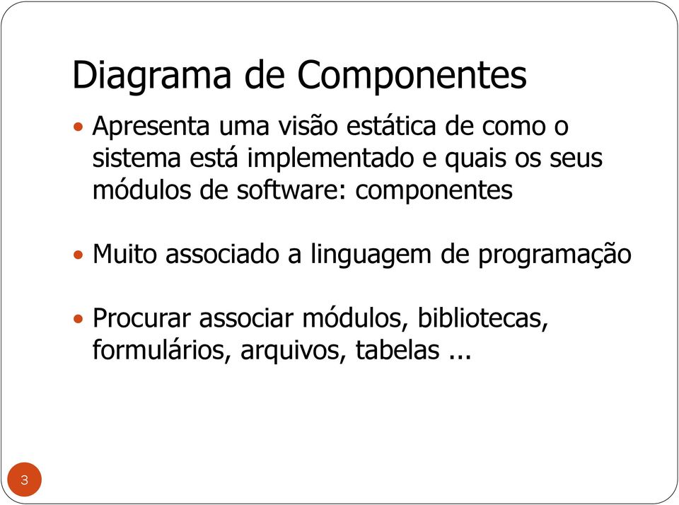 componentes Muito associado a linguagem de programação Procurar