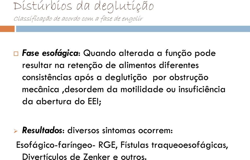 por obstrução mecânica,desordem da motilidade ou insuficiência da abertura do EEI; Resultados: