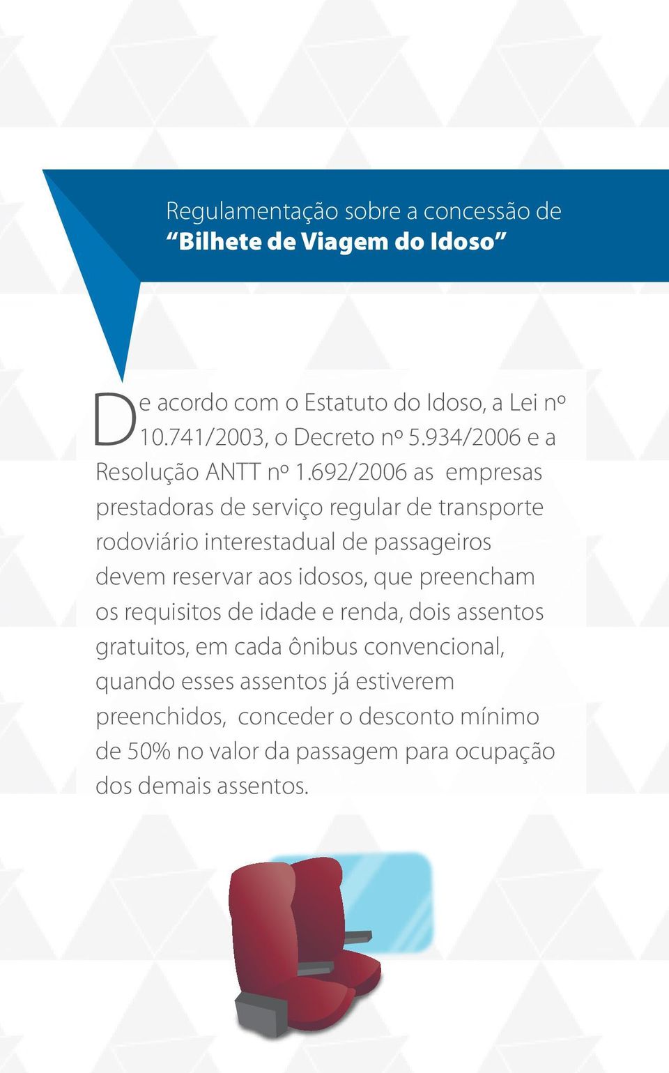 692/2006 as empresas prestadoras de serviço regular de transporte rodoviário interestadual de passageiros devem reservar aos idosos,