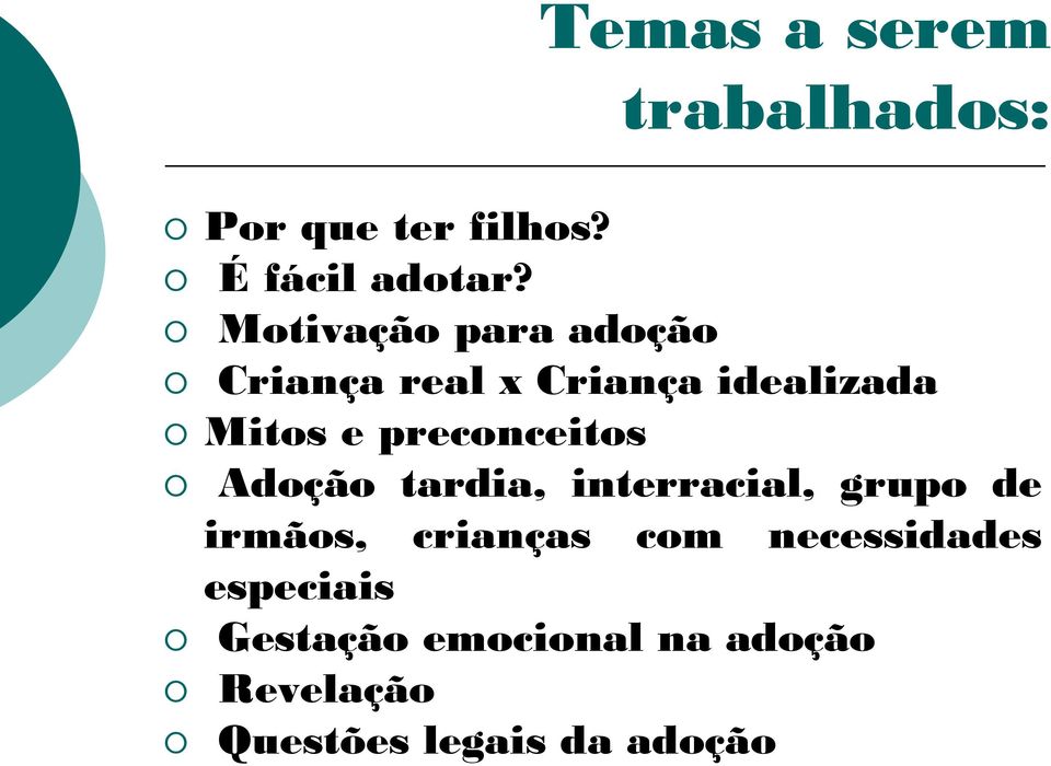 preconceitos Adoção tardia, interracial, grupo de irmãos, crianças com