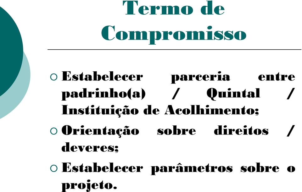 de Acolhimento; Orientação sobre direitos /