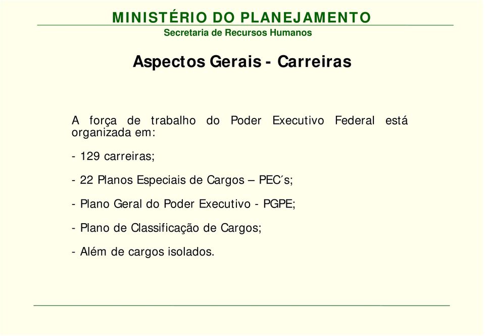 Planos Especiais de Cargos PEC s; - Plano Geral do Poder