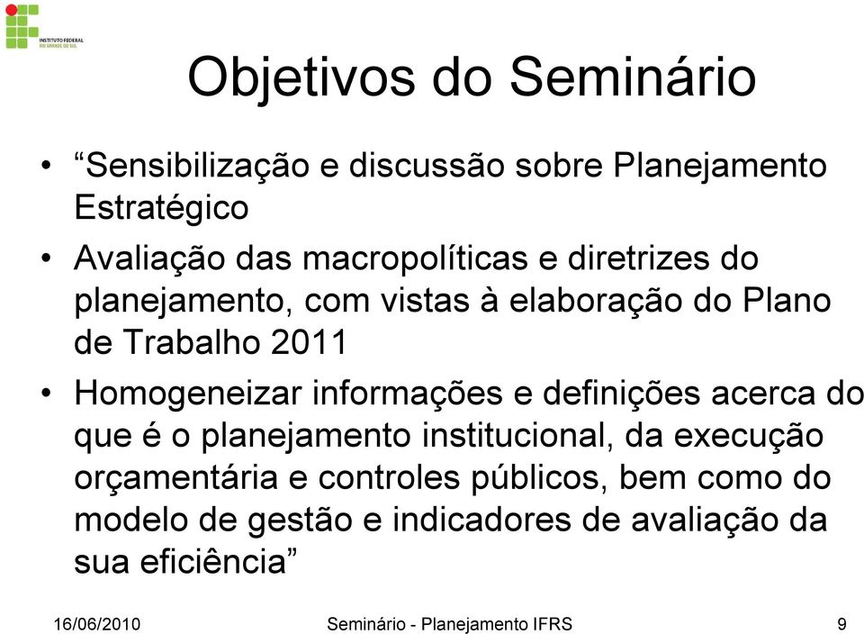 definições acerca do que é o planejamento institucional, da execução orçamentária e controles públicos, bem