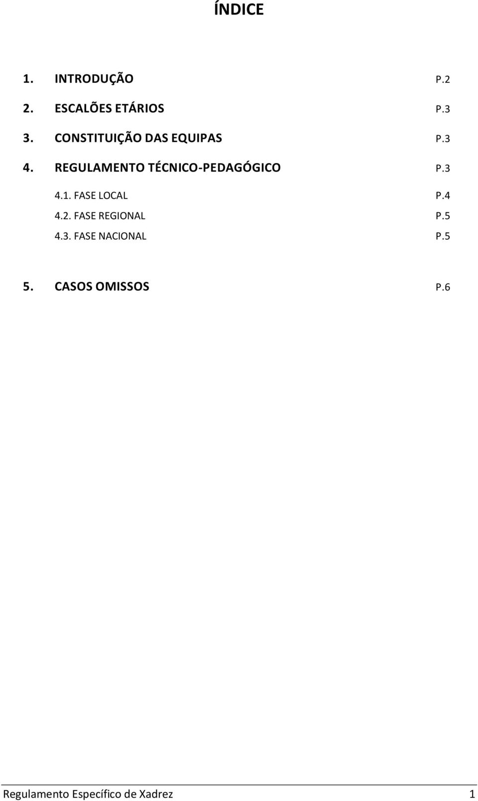 REGULAMENTO TÉCNICO-PEDAGÓGICO P.3 4.1. FASE LOCAL P.4 4.2.