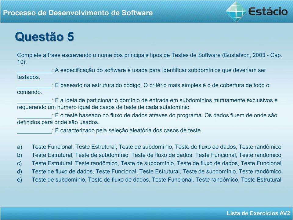 : É a ideia de particionar o domínio de entrada em subdomínios mutuamente exclusivos e requerendo um número igual de casos de teste de cada subdomínio.