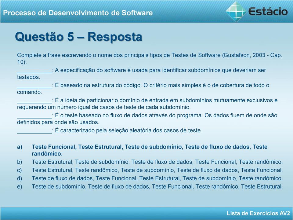 : É a ideia de particionar o domínio de entrada em subdomínios mutuamente exclusivos e requerendo um número igual de casos de teste de cada subdomínio.