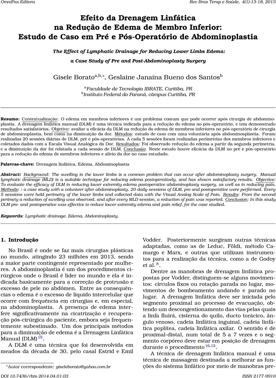 Curitiba, PR b Instituto Federal do Paraná, câmpus Curitiba, PR Resumo: Contextualização: O edema em membros inferiores é um problema comum que pode ocorrer após cirurgia de abdominoplastia.