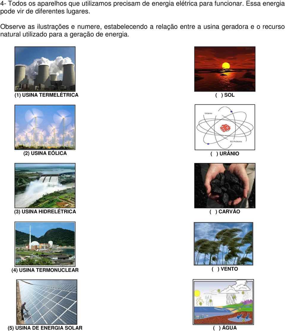 Observe as ilustrações e numere, estabelecendo a relação entre a usina geradora e o recurso natural