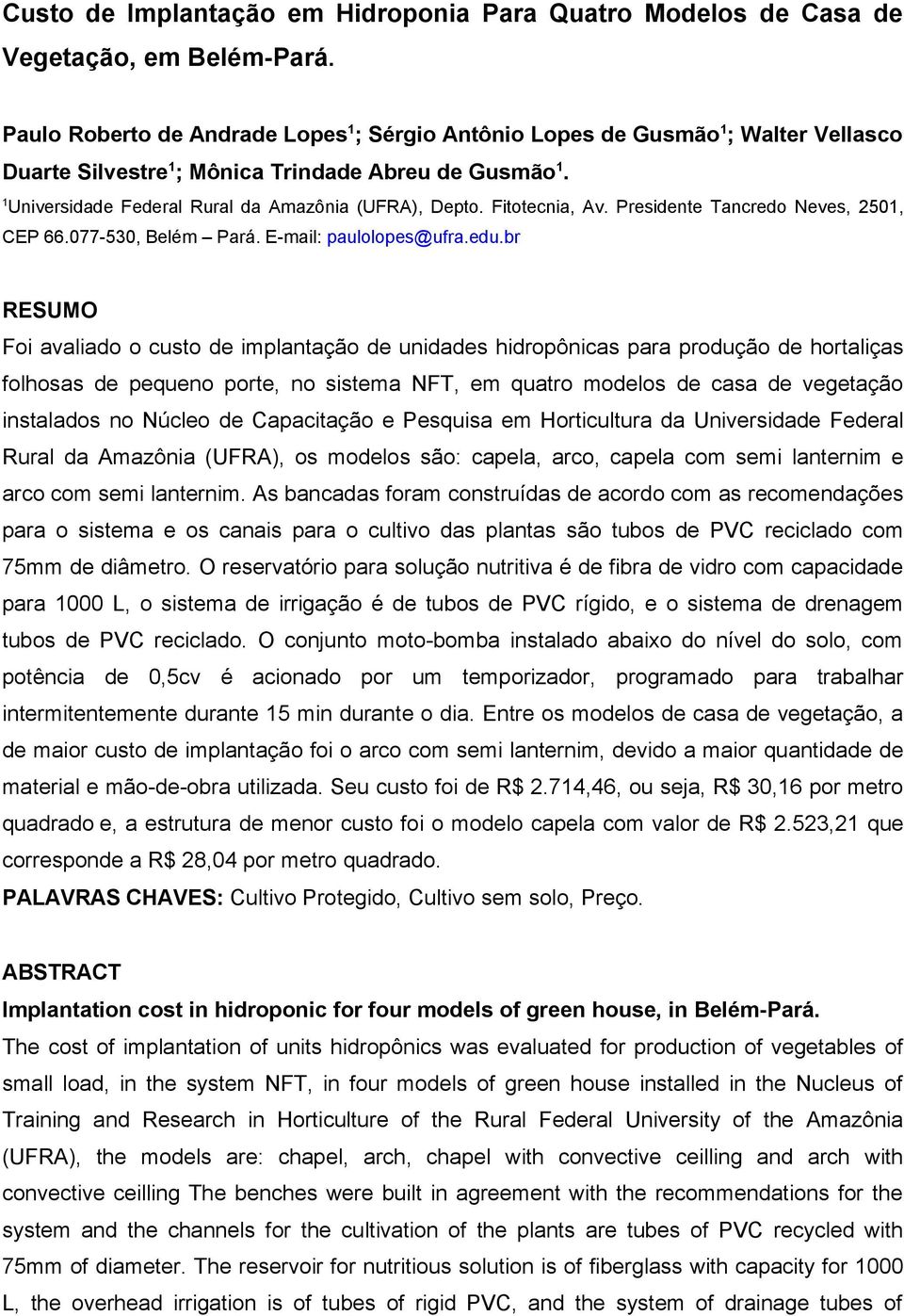 Fitotecnia, Av. Presidente Tancredo Neves, 2501, CEP 66.077-530, Belém Pará. E-mail: paulolopes@ufra.edu.