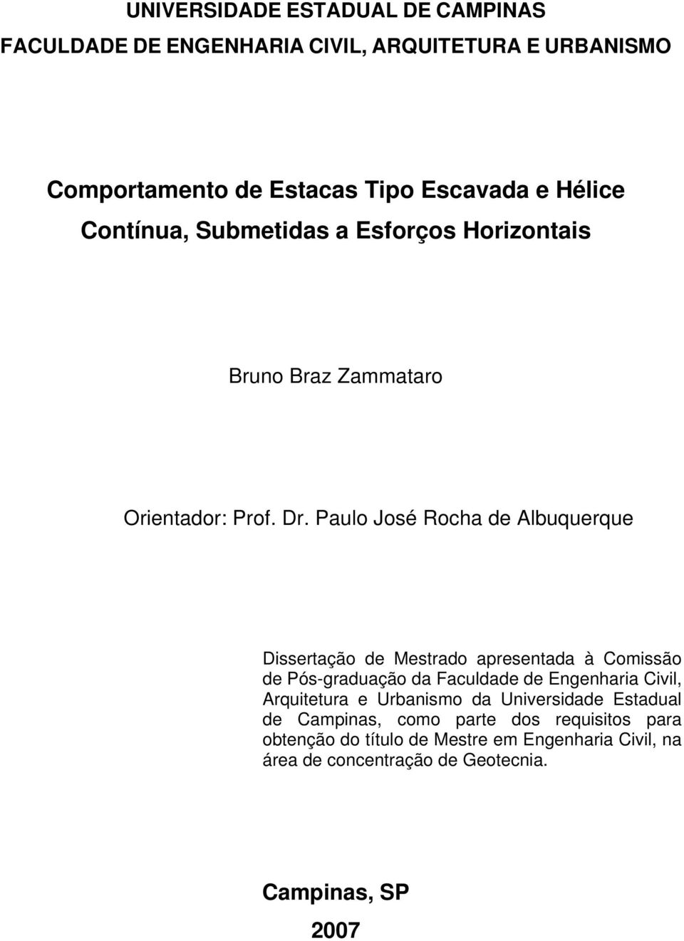 Paulo José Rocha de Albuquerque Dissertação de Mestrado apresentada à Comissão de Pós-graduação da Faculdade de Engenharia Civil,