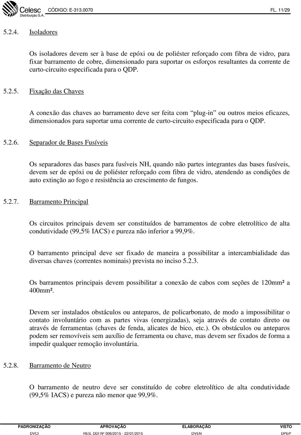 curto-circuito especificada para o QDP. 5.