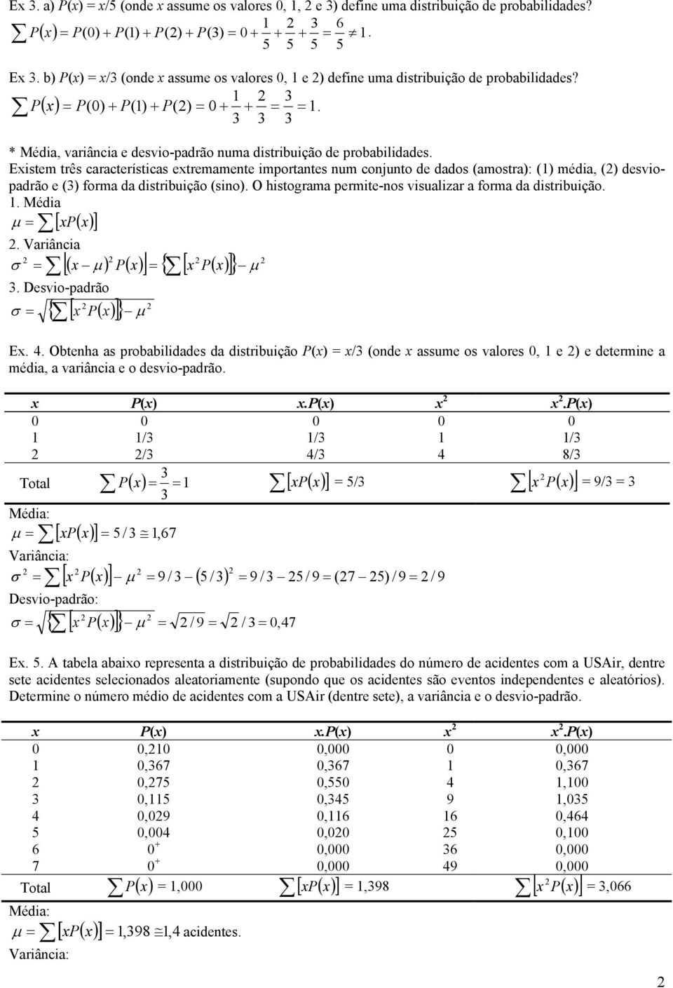 3 3 3 * Média, variância e desvio-padrão numa distribuição de probabilidades.