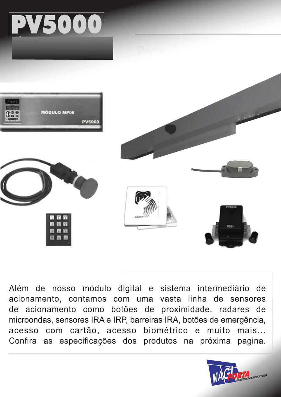 proximidade, radares de microondas, sensores IRA e IRP, barreiras IRA, botões de emergência, acesso