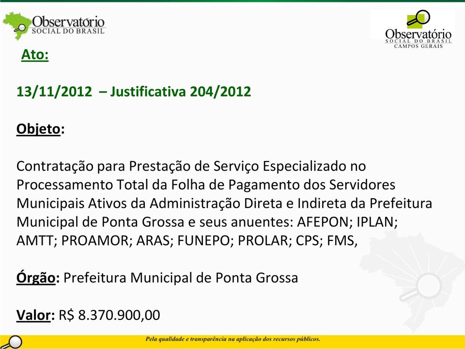 Direta e Indireta da Prefeitura Municipal de Ponta Grossa e seus anuentes: AFEPON; IPLAN; AMTT;